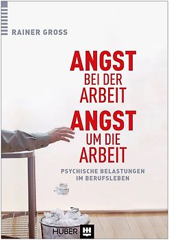 Angst bei der Arbeit – Angst um die Arbeit