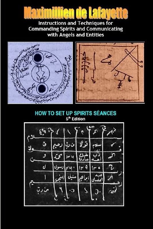 Instructions and Techniques for Commanding Spirits and Communicating with Angels and Entities