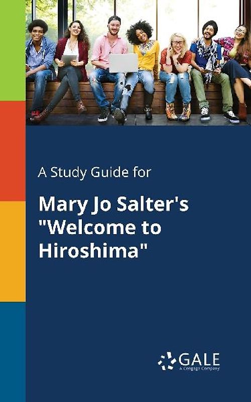 A Study Guide for Mary Jo Salter's "Welcome to Hiroshima"