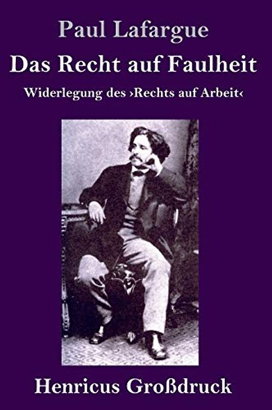 Das Recht auf Faulheit (Großdruck): Widerlegung des »Rechts auf Arbeit«