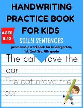 Handwriting Practice Book for Kids Silly Sentences - Penmanship Workbook for Kindergarten, 1st, 2nd, 3rd, 4th Grade: Learn and Laugh by Tracing Letters and Funny Phrases