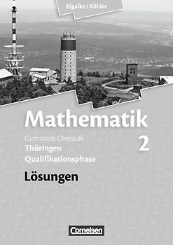 Bigalke/Köhler: Mathematik - Thüringen - Bisherige Ausgabe / Band 2 - Lösungen zum Schülerbuch