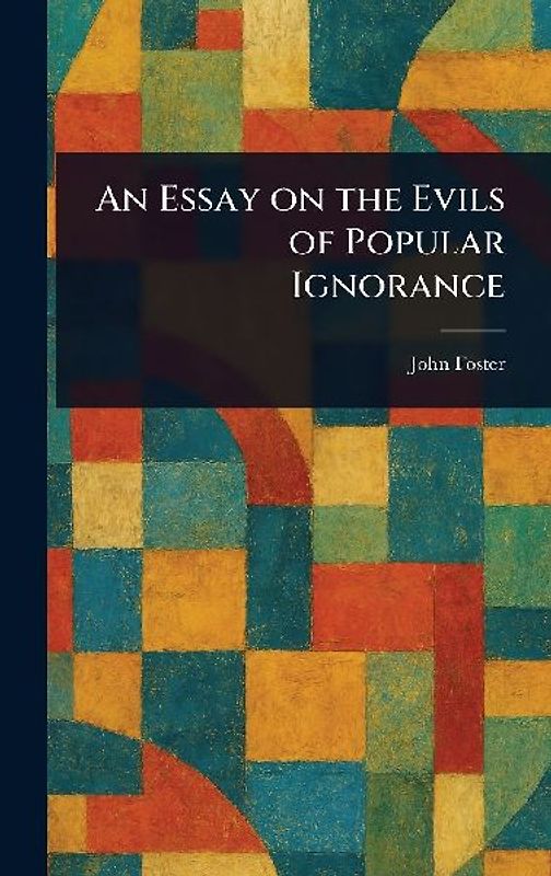 An Essay on the Evils of Popular Ignorance