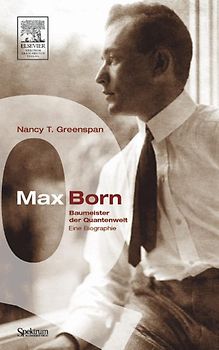 Max Born - Baumeister der Quantenwelt