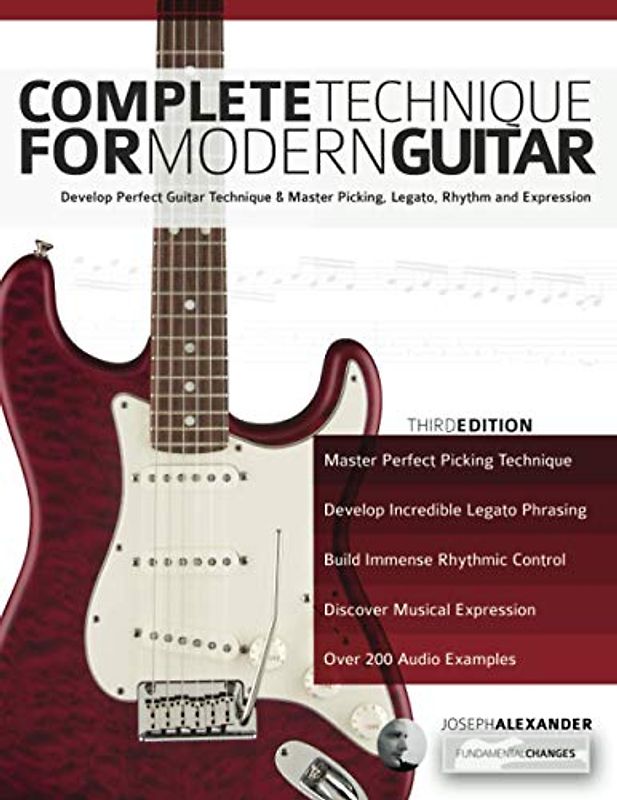 Complete Technique for Modern Guitar: Develop perfect guitar technique and master picking, legato, rhythm and expression (Learn Guitar Theory and Technique)