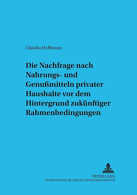 Die Nachfrage nach Nahrungs- und Genußmitteln privater Haushalte vor dem Hintergrund zukünftiger Rahmenbedingungen