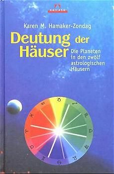 Deutung der Häuser. Die Planeten in den zwölf astrologischen Häusern
