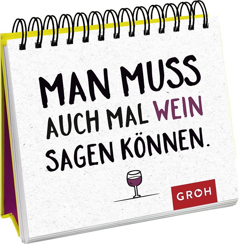 Man muss auch mal Wein sagen können.