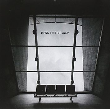 Bipol - Fritter Away