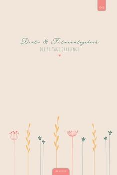 Diät- und Fitnesstagebuch – 90 Tage Challenge: Mit Fokus zum Ziel | Der Ernährungsplaner dient zur Unterstützung, um effektiv am Körper zu arbeiten ... | DIN A5 Ernährungstagebuch zum Ausfüllen