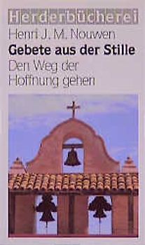 Gebete aus der Stille. Den Weg der Hoffnung gehen