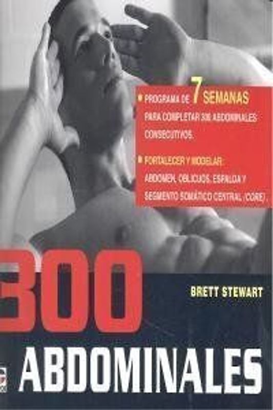 300 abdominales : programa de 7 semanas para completar 300 abdominales consecutivos