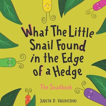 What the little snail found in the edge of a hedge: The Snailbook