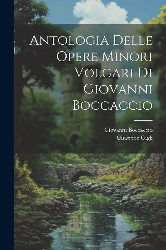 Antologia Delle Opere Minori Volgari Di Giovanni Boccaccio