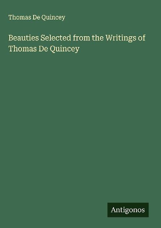 Beauties Selected from the Writings of Thomas De Quincey
