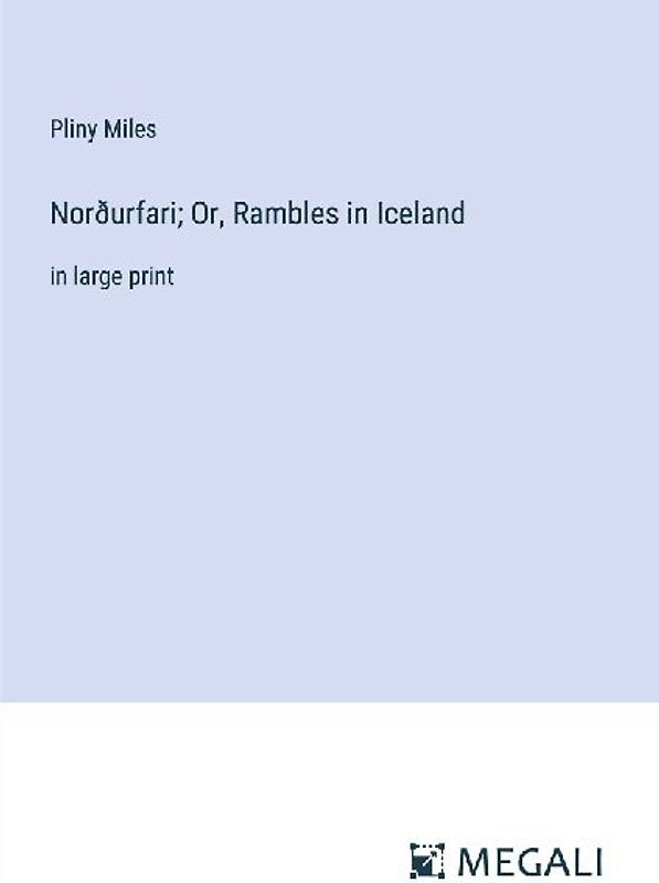 Norðurfari; Or, Rambles in Iceland