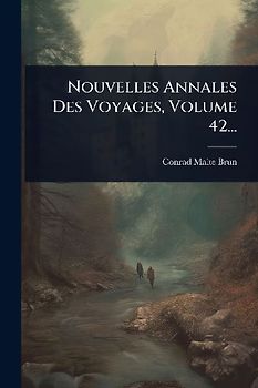 Nouvelles Annales Des Voyages, Volume 42...