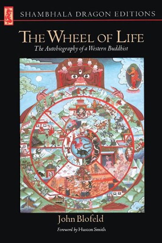 Wheel of Life: The Autobiography of a Western Buddhist (Shambhala Dragon Editions) - John Blofeld