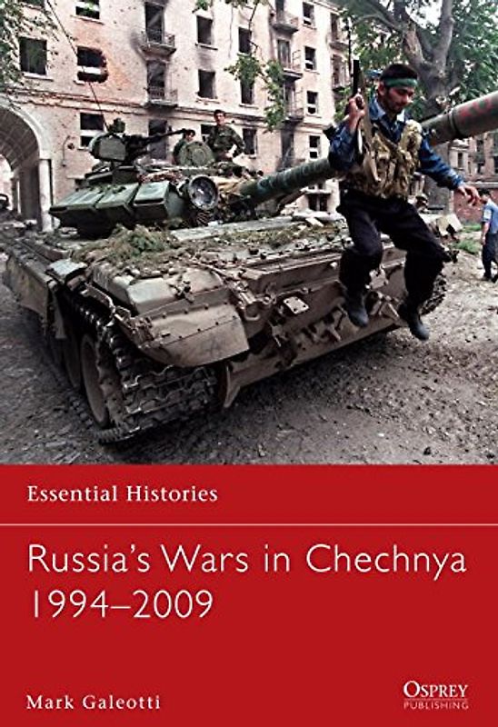 Russia's Wars in Chechnya 1994-2009 (Essential Histories, Band 78) - Galeotti, Mark