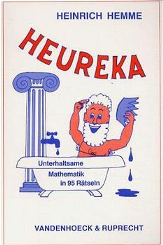 Heureka!. Unterhaltsame Mathematik in 95 Rätseln mit ausführlichen Lösungen