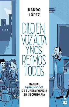 Dilo en voz alta y nos reímos todos : manual (gamberro) de supervivencia en secundaria