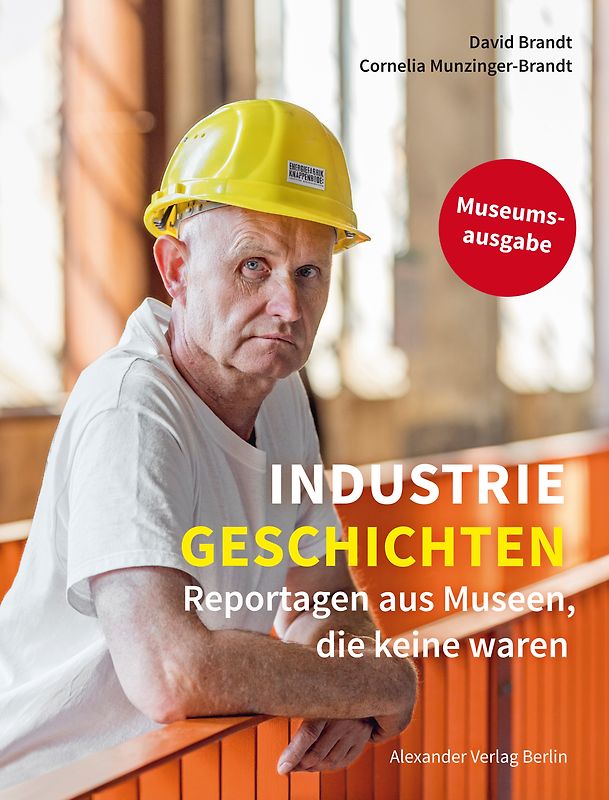 Industriegeschichten - Museumsausgabe