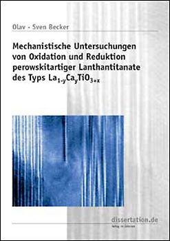 Mechanistische Untersuchungen von Oxidation und Reduktion perowskitartiger Lanthantitanate des Typs La1-y Cay TiO3+x