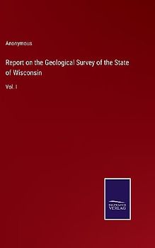 Report on the Geological Survey of the State of Wisconsin