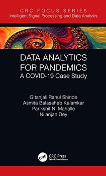 Data Analytics for Pandemics: A Covid-19 Case Study (Intelligent Signal Processing and Data Analysis)