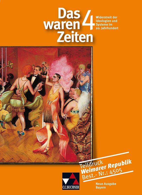 Das waren Zeiten – Bayern / Das waren Zeiten Teildruck "Weimar". Unterrichtswerk für Geschichte an Gymnasien
