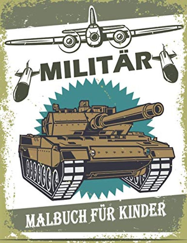 Militär Malbuch Für Kinder: 50 Militärische Design-Malbuch für Kinder 4-8, Panzer, Soldaten, Waffen, Flugzeuge, Schiffe,...