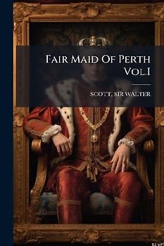 Fair Maid Of Perth Vol.I