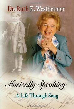 Musically Speaking: A Life Through Song (Personal Takes) - Ruth K. Westheimer