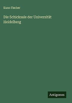 Die Schicksale der Universität Heidelberg