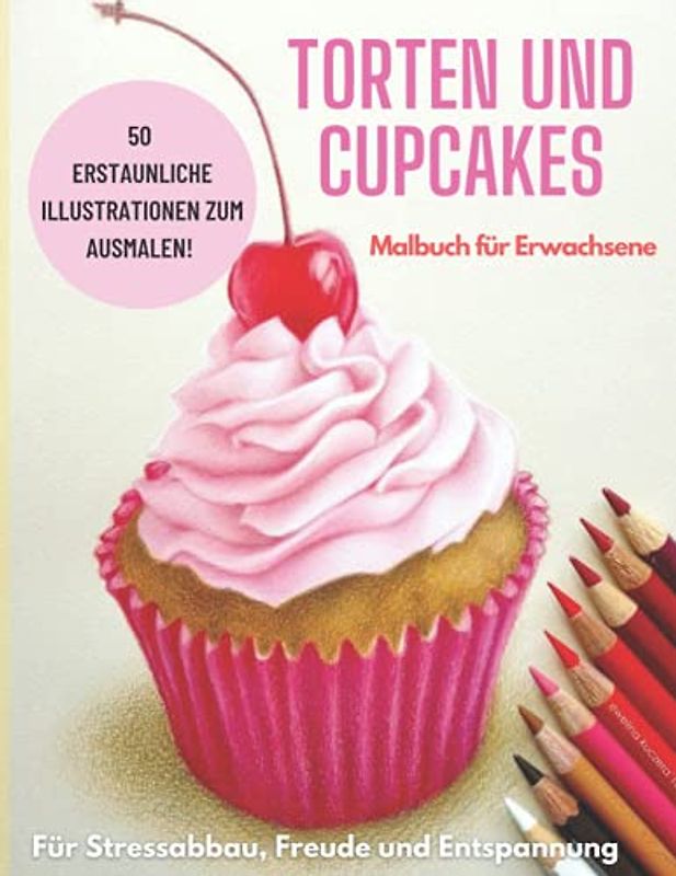 Torten und Cupcakes: Malbuch für Erwachsene
