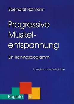Progressive Muskelentspannung. Ein Trainingsprogramm