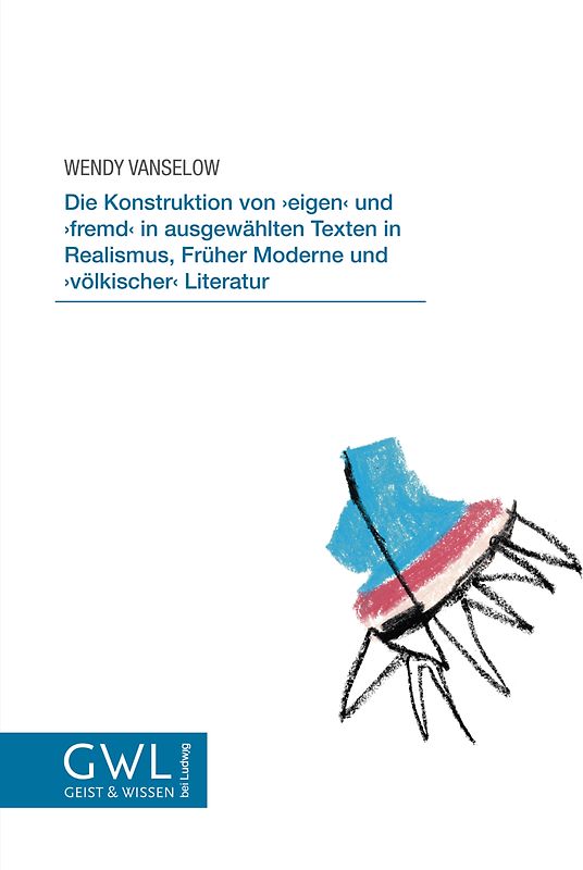 Die Konstruktion von ,eigen’ und ,fremd’ in ausgewählten Texten in Realismus, Früher Moderne und ,völkischer’ Literatur