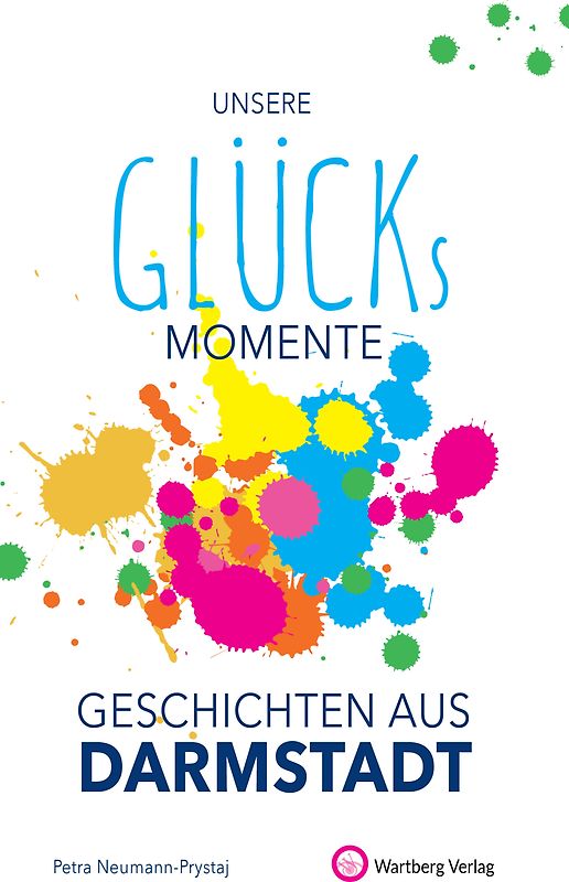 Unsere Glücksmomente - Geschichten aus Darmstadt