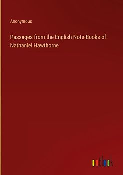 Passages from the English Note-Books of Nathaniel Hawthorne