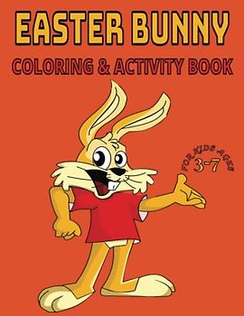 Easter Bunny Coloring & Activity Book for kids 3-7: Kids Counting, Coloring, Coloring By Numbers And Dots