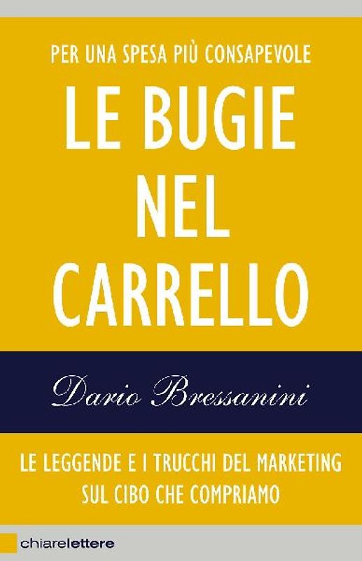 Le bugie nel carrello. Per una spesa più consapevole. Le leggende e i trucchi del marketing sul cibo che compriamo