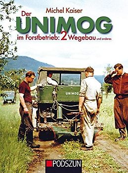 Der Unimog im Forstbetrieb, Band 2: Wegebau und anderes