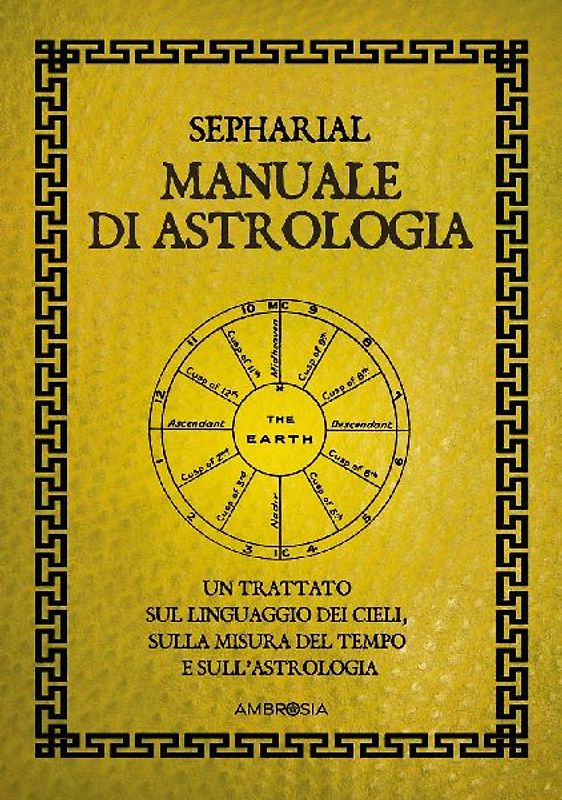 Manuale di astrologia. Un trattato sul linguaggio dei cieli, sulla misura del tempo e sull'astrologia