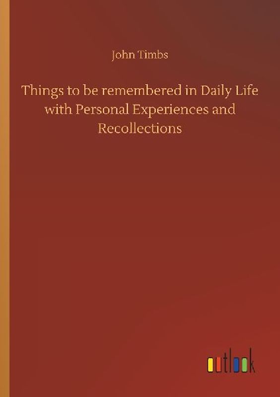Things to be remembered in Daily Life with Personal Experiences and Recollections