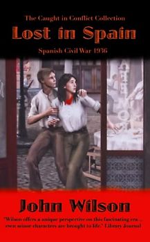 Lost in Spain: Spanish Civil War 1936 (The Caught in Conflict Collection, Band 7)