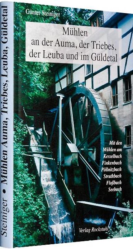 Mühlen an der Auma, der Triebes, der Leuba und im Güldetal