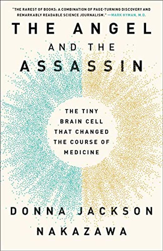 The Angel and the Assassin: The Tiny Brain Cell That Changed the Course of Medicine