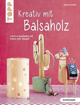 Kreativ mit Balsaholz (kreativ.kompakt)