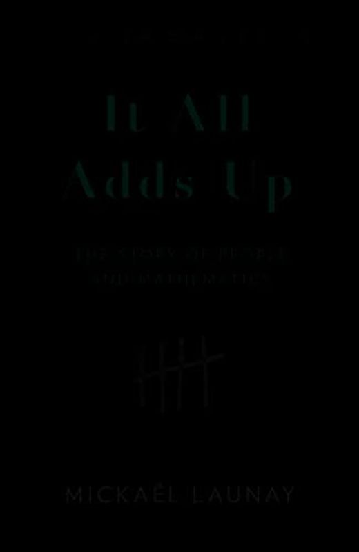 It All Adds Up: The Story of People and Mathematics