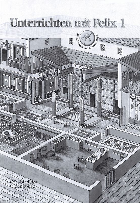 Latein mit Felix. Unterrichtswerk für Latein als gymnasiale Eingangssprache / Unterrichten mit Felix 1